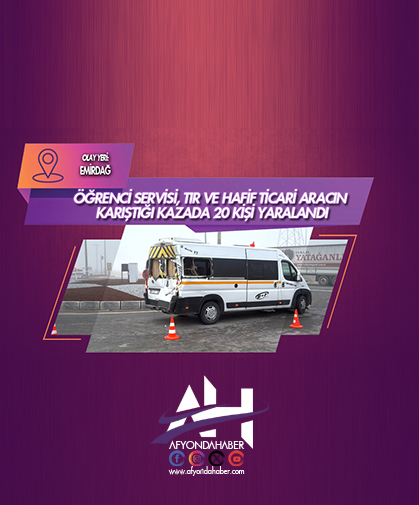 Öğrenci servisi, tır ve hafif ticari aracın karıştığı kazada 20 kişi yaralandı